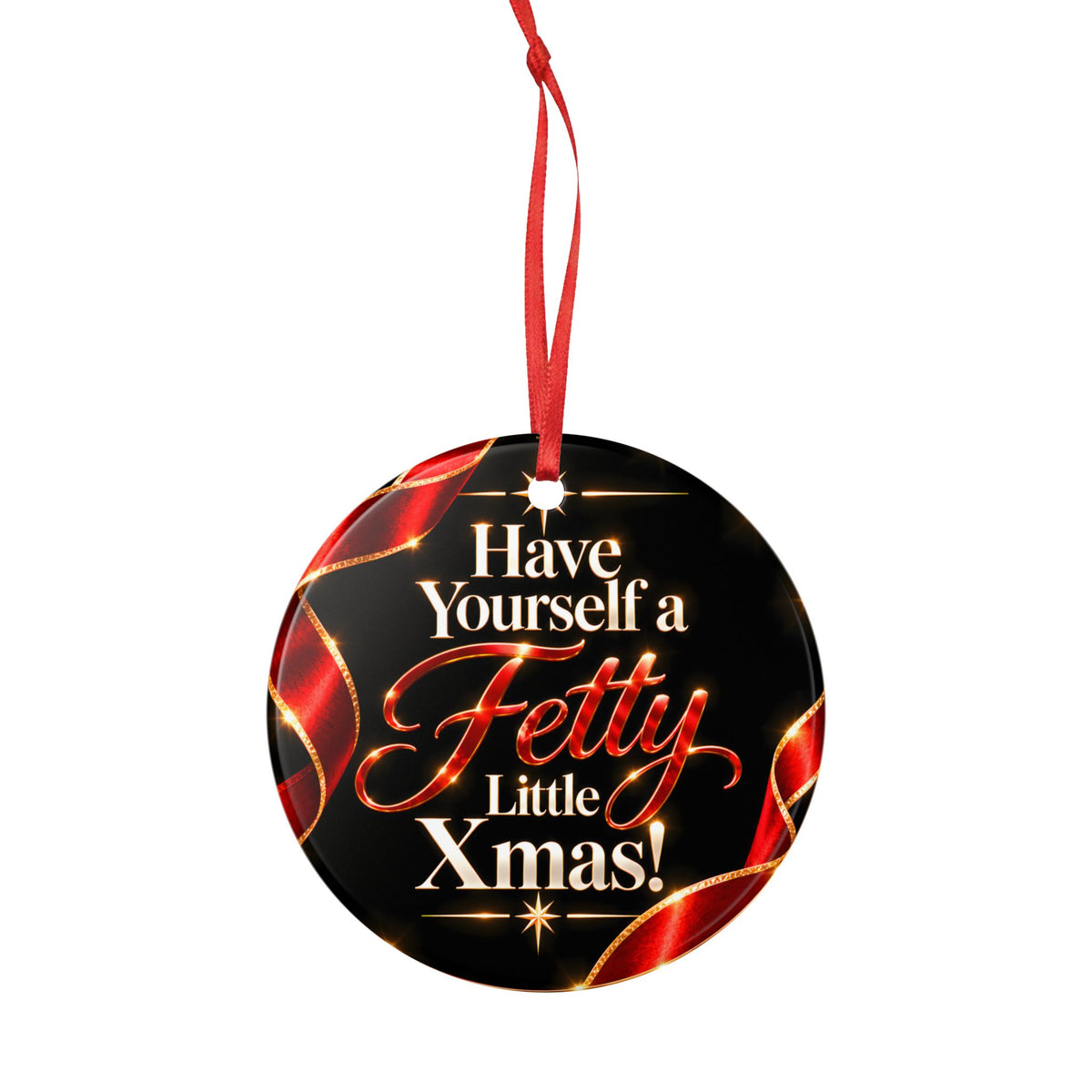 Have Yourself a Fetty Little Xmas – Ruby Red & Gold Ceramic Christmas Ornament