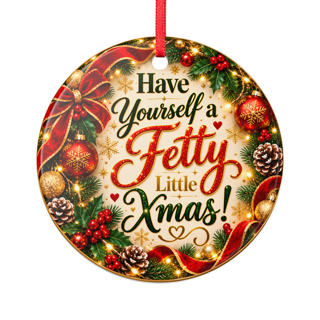 Have Yourself a Fetty Little Xmas – Festive Ceramic Christmas Ornament
