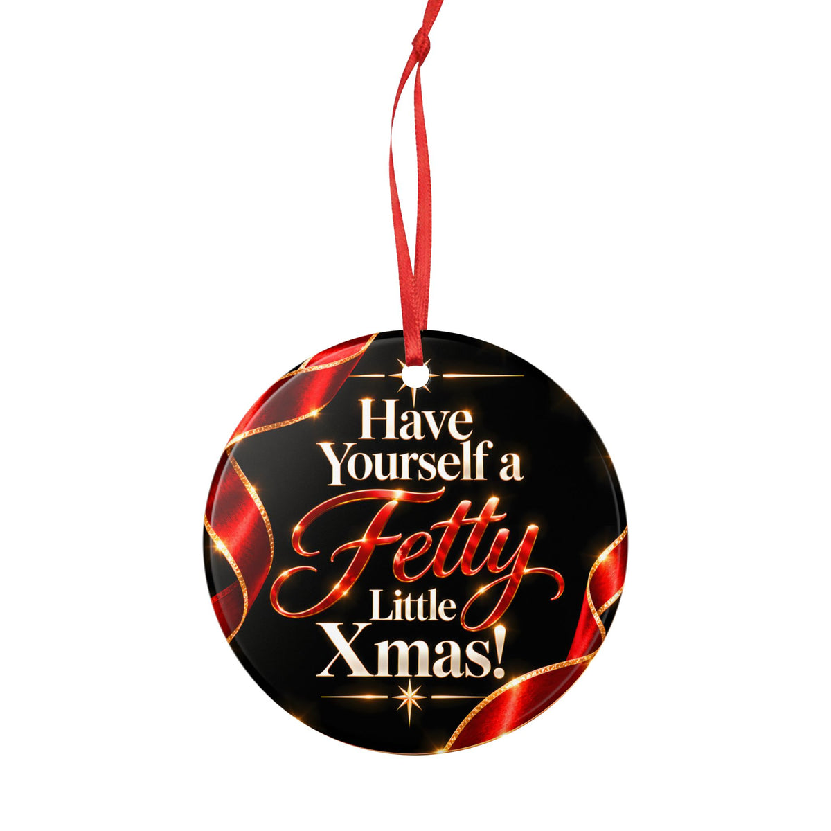Have Yourself a Fetty Little Xmas – Ruby Red & Gold Ceramic Christmas Ornament